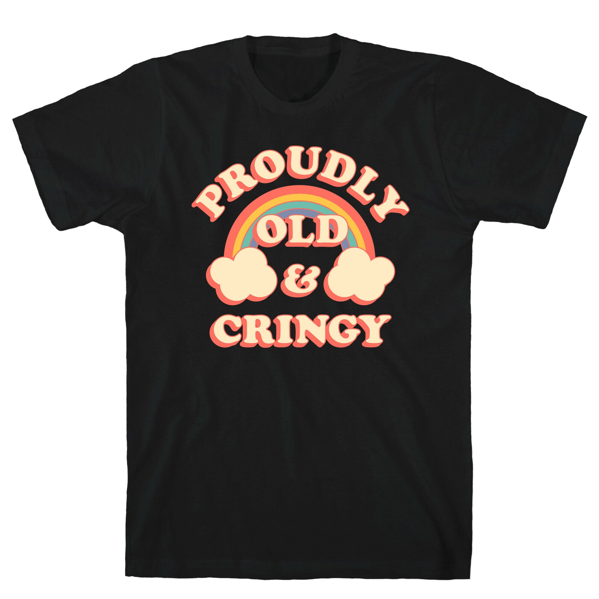 Proudly Old & Cringy T-Shirt